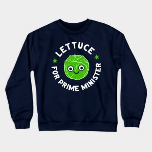 Lettuce For Prime Minister Crewneck Sweatshirt